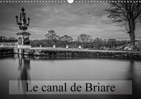 Emprunter LE CANAL DE BRIARE CALENDRIER MURAL 2018 DIN A3 HORIZONTAL - ECLUSES ET VILLAGES AUTOUR DU livre