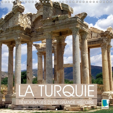 Emprunter LA TURQUIE TEMOIGNAGES D UNE GRANDE HISTOIRE CALENDRIER MURA - CITES ARCHEOLOGIQUES TURQUES S livre
