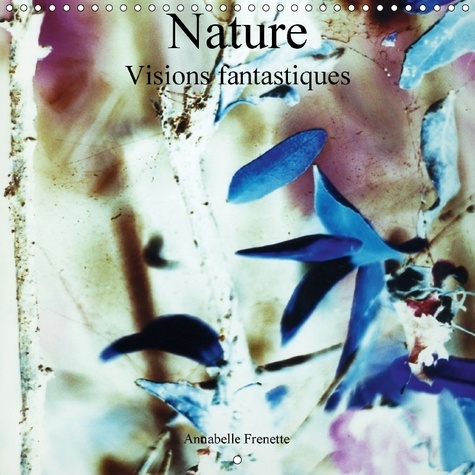 Emprunter NATURE VISIONS FANTASTIQUES CALENDRIER MURAL 2018 300 300 MM - UN REGARD FANTASTIQUE SUR LES livre