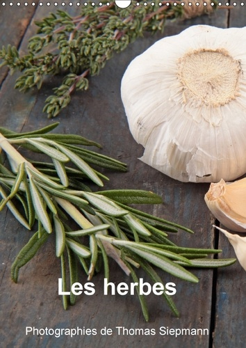 Emprunter LES HERBES CALENDRIER MURAL 2018 DIN A3 VERTICAL - RIEN NE VAUT DES INGREDIENTS F livre
