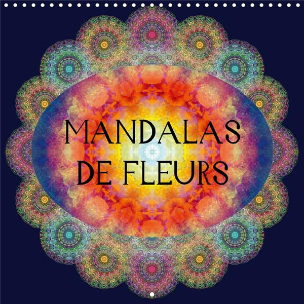 Emprunter MANDALAS DE FLEURS CALENDRIER MURAL 2018 300 300 MM SQUARE - PHOTOGRAPHIES D ORNEMENTS DE F livre