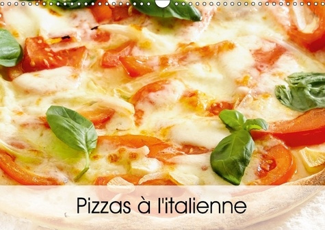 Emprunter PIZZAS A L ITALIENNE CALENDRIER MURAL 2018 DIN A3 HORIZONTAL - UNE SERIE DE PIZZAS ITALIENNES livre