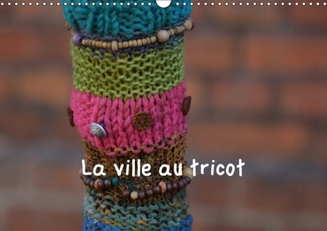 Emprunter LA VILLE AU TRICOT CALENDRIER MURAL 2018 DIN A3 HORIZONTAL - DES VILLES ENCORE PLUS DECOREE livre
