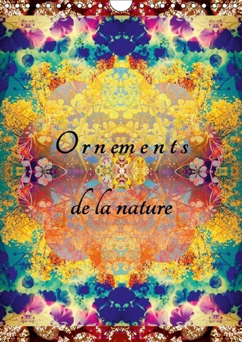 Emprunter ORNEMENTS DE LA NATURE CALENDRIER MURAL 2018 DIN A4 VERTICAL - PHOTOGRAPHIES D ORNEMENTS DE F livre
