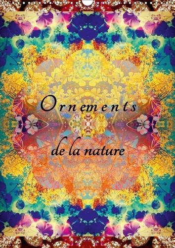Emprunter ORNEMENTS DE LA NATURE CALENDRIER MURAL 2018 DIN A3 VERTICAL - PHOTOGRAPHIES D ORNEMENTS DE F livre