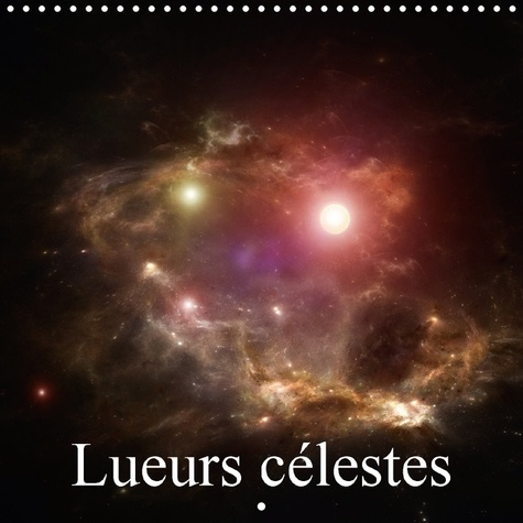 Emprunter LUEURS CELESTES CALENDRIER MURAL 2018 300 300 MM SQUARE - IMAGES SPECTACULAIRES DE L ESP livre