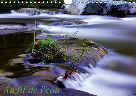 Emprunter AU FIL DE L EAU CALENDRIER MURAL 2018 DIN A4 HORIZONTAL - PHOTOS DE COURS D EAU CALENDRI livre