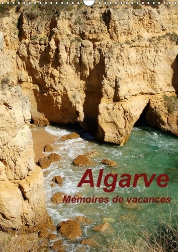 Emprunter ALGARVE MEMOIRES DE VACANCES CALENDRIER MURAL 2018 DIN A3 VE - SOUVENIRS EBLOUISSANTS DE VACA livre