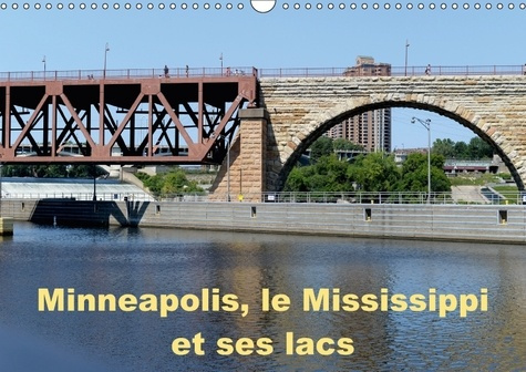 Emprunter MINNEAPOLIS LE MISSISSIPPI ET SES LACS CALENDRIER MURAL 2018 - MINNEAPOLIS LA CITE AUX DIX MI livre
