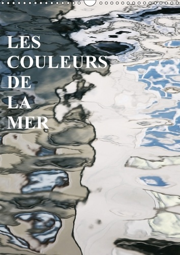 Emprunter LES COULEURS DE LA MER CALENDRIER MURAL 2018 DIN A3 VERTICAL - LES MIROIRS SUR LA MER CALENDR livre