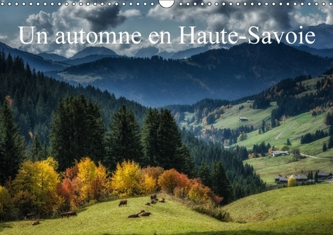 Emprunter UN AUTOMNE EN HAUTE SAVOIE CALENDRIER MURAL 2018 DIN A3 HORI - PAYSAGES DE HAUTE SAOIE CALEND livre