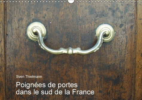 Emprunter POIGNEES DE PORTES DANS LE SUD DE LA FRANCE CALENDRIER MURAL - POIGNEES ET HEURTOIRS DU SUD C livre