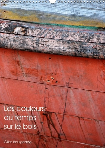 Emprunter LES COULEURS DU TEMPS SUR LE BOIS CALENDRIER MURAL 2018 DIN - LE TEMPS QUI PASSE CREE DES UV livre