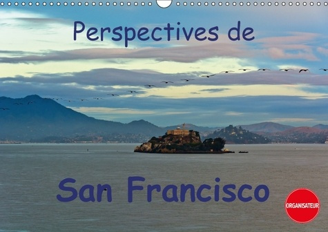 Emprunter PERSPECTIVES DE SAN FRANCISCO CALENDRIER MURAL 2018 DIN A3 H - UNE VILLE O L ON SE SENT CHEZ livre