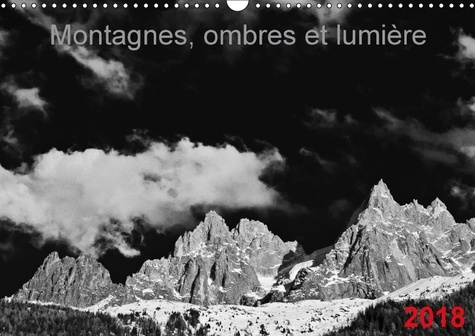 Emprunter MONTAGNES OMBRES ET LUMIERE CALENDRIER MURAL 2018 DIN A3 HOR - IMAGES DE MONTAGNES EN NOIR ET livre