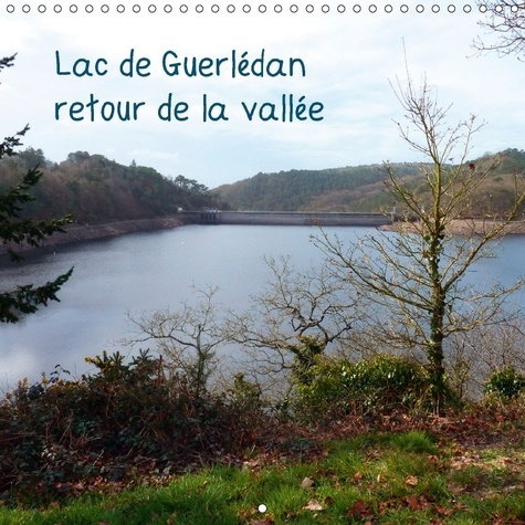 Emprunter LAC DE GUERLEDAN RETOUR DE LA VALLEE CALENDRIER MURAL 2018 3 - PHOTOS DU LAC DE GUERLEDAN PEN livre