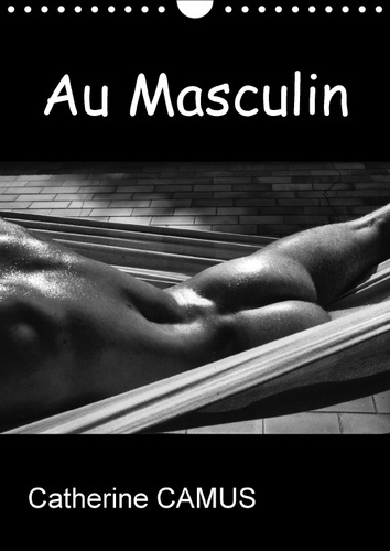 Emprunter AU MASCULIN CALENDRIER MURAL 2018 DIN A4 VERTICAL - PHOTOS NOIR BLANC DE CORPS MAS livre