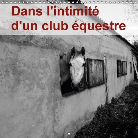 Emprunter DANS L INTIMITE D UN CLUB EQUESTRE CALENDRIER MURAL 2018 300 - LA VIE D UN CLUB EQUESTRE DANS livre