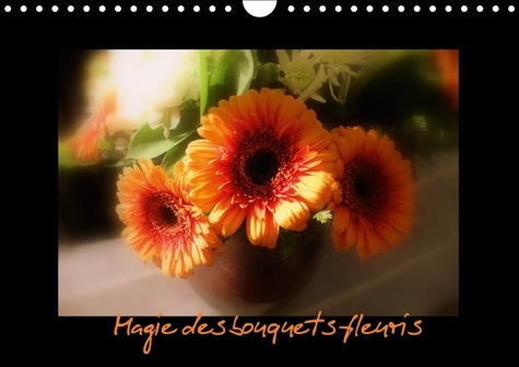 Emprunter MAGIE DES BOUQUETS FLEURIS CALENDRIER MURAL 2018 DIN A4 HORI - UN BOUQUET ORIGINAL CHAQUE MOI livre