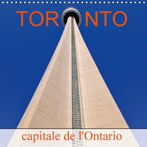 Emprunter TORONTO CAPITALE DE L ONTARIO CALENDRIER MURAL 2018 300 300 - UN PETIT NEW YORK AU CANADA CA livre