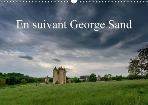 Emprunter EN SUIVANT GEORGE SAND CALENDRIER MURAL 2018 DIN A3 HORIZONT - QUELQUES LIEUX QUE GEORGE SAND livre