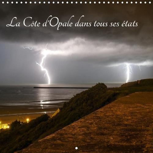 Emprunter LA COTE D OPALE DANS TOUS SES ETATS CALENDRIER MURAL 2018 30 - LA BEAUTE DE LA COTE D OPALE C livre