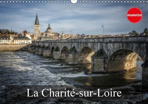 Emprunter LA CHARITE SUR LOIRE CALENDRIER MURAL 2018 DIN A3 HORIZONTAL - QUELQUES VUES REMARQUABLES DE livre