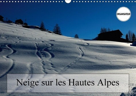 Emprunter NEIGE SUR LES HAUTES ALPES CALENDRIER MURAL 2018 DIN A3 HORI - PAYSAGES DES HAUTES ALPES CALE livre