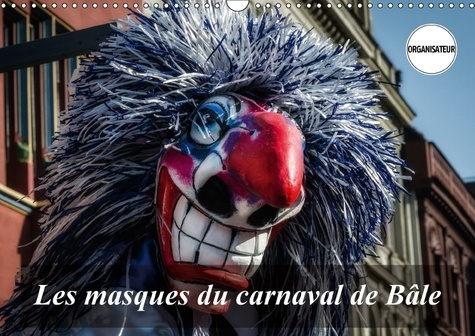 Emprunter LES MASQUES DU CARNAVAL DE BALE CALENDRIER MURAL 2018 DIN A3 - LE CARNAVAL EST UN MOMENT DE D livre