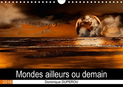 Emprunter MONDES AILLEURS OU DEMAIN CALENDRIER MURAL 2018 DIN A4 HORIZ - DES MONDES IMAGINAIRES OU UNE livre