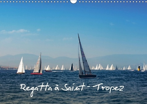 Emprunter REGATTA A SAINT TROPEZ CALENDRIER MURAL 2018 DIN A3 HORIZONT - LES VOILES DE SAINT TROPEZ AU livre