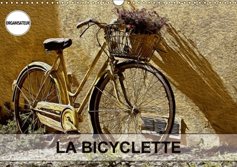 Emprunter LA BICYCLETTE CALENDRIER MURAL 2018 DIN A3 HORIZONTAL - TABLEAUX DE PEINTURE NUMERIQUE livre