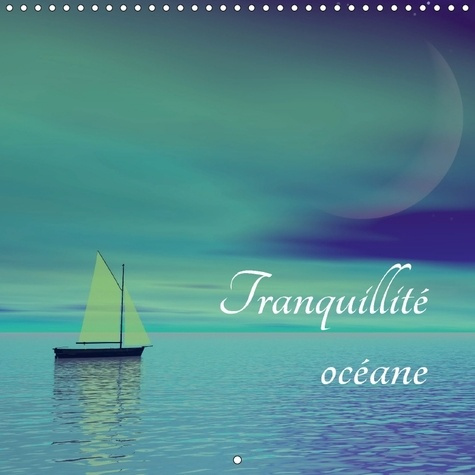 Emprunter TRANQUILLITE OCEANE CALENDRIER MURAL 2018 300 300 MM SQUARE - L INFINI DE L OCEAN RESSENTI G livre