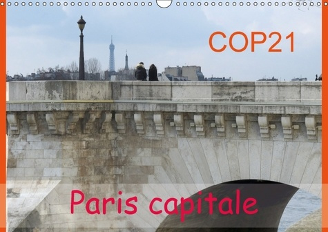 Emprunter COP21 PARIS CAPITALE CALENDRIER MURAL 2018 DIN A3 HORIZONTAL - POUR LA CONFERENCE DU CLIMAT A livre