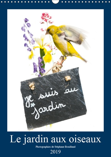 Emprunter LE JARDIN AUX OISEAUX (CALENDRIER MURAL 2019 DIN A3 VERTICAL) - PHOTOGRAPHIES D'OISEAUX ET DE FLEURS livre