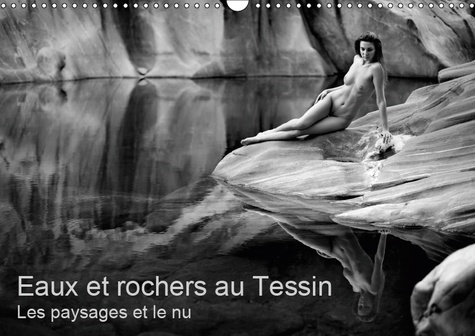 Emprunter EAUX ET ROCHERS AU TESSIN - LES PAYSAGES ET LE NU (CALENDRIER MURAL 2019 DIN A3 HORIZONTAL) - PHOTOS livre