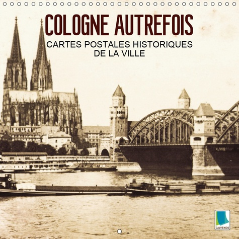 Emprunter COLOGNE AUTREFOIS - CARTES POSTALES HISTORIQUES DE LA VILLE (CALENDRIER MURAL 2019 300 * 300 MM SQU livre