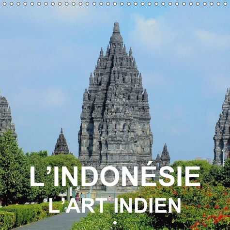Emprunter L'INDONESIE - L'ART INDIEN (CALENDRIER MURAL 2019 300 * 300 MM SQUARE) - ART ET ARCHITECTURE BOUDDHI livre