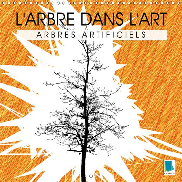 Emprunter L'ARBRE DANS L'ART - ARBRES ARTIFICIELS (CALENDRIER MURAL 2019 300 * 300 MM SQUARE) - ARBRES ARTICIE livre