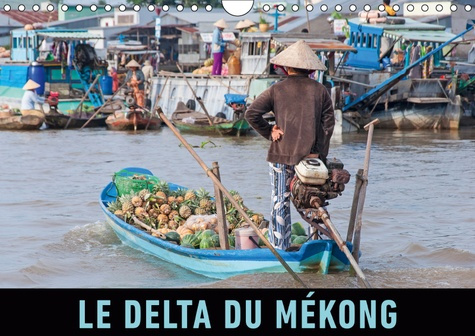 Emprunter LE DELTA DU MEKONG (CALENDRIER MURAL 2019 DIN A4 HORIZONTAL) - UN VOYAGE PHOTOS DANS LE FASCINANT DE livre