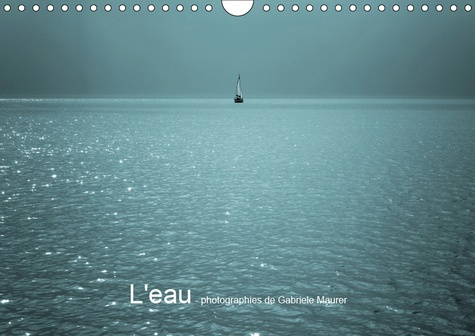 Emprunter L'EAU - PHOTOGRAPHIES DE GABRIELE MAURER (CALENDRIER MURAL 2019 DIN A4 HORIZONTAL) - L'EAU ET SA BEA livre