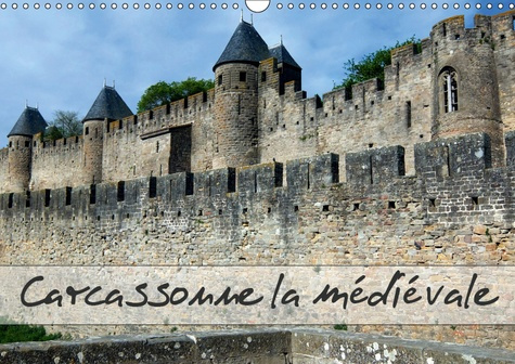Emprunter CARCASSONNE LA MEDIEVALE (CALENDRIER MURAL 2019 DIN A3 HORIZONTAL) - CARCASSONNE EN LANGUEDOC, UNE V livre