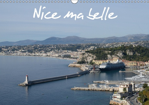 Emprunter NICE MA BELLE (CALENDRIER MURAL 2019 DIN A3 HORIZONTAL) - NISSA LA BELLA, EST LA CAPITALE DE LA COTE livre