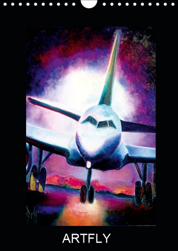Emprunter ARTFLY (CALENDRIER MURAL 2019 DIN A4 VERTICAL) - UNE EXPLORATION ENTRE ART ET AVIATION, UNE REUNION livre