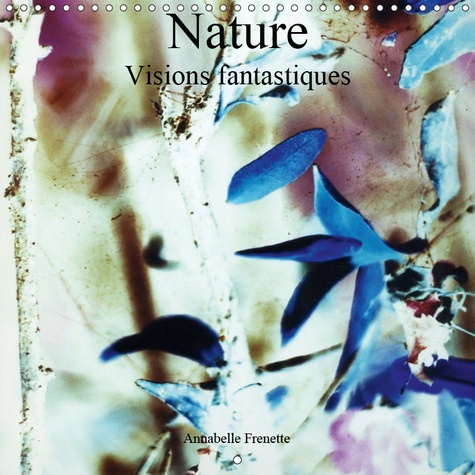 Emprunter NATURE VISIONS FANTASTIQUES (CALENDRIER MURAL 2019 300 * 300 MM SQUARE) - UN REGARD FANTASTIQUE SUR livre