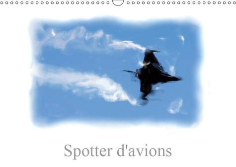 Emprunter SPOTTER D'AVIONS (CALENDRIER MURAL 2019 DIN A3 HORIZONTAL) - SPOTTER AVIONNIQUE (CALENDRIER MENSUEL, livre