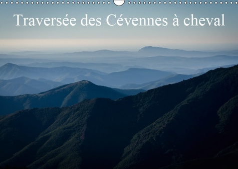 Emprunter TRAVERSEE DES CEVENNES A CHEVAL (CALENDRIER MURAL 2019 DIN A3 HORIZONTAL) - APERCU DES PAYSAGES TRAV livre