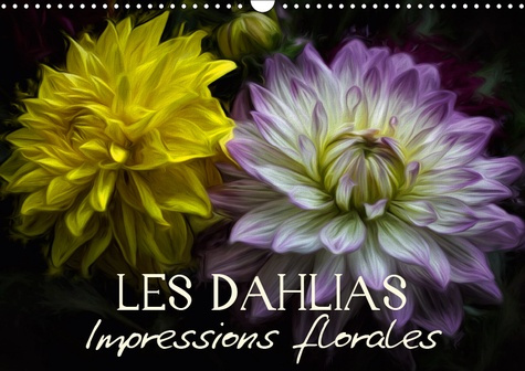 Emprunter LES DAHLIAS IMPRESSIONS FLORALES (CALENDRIER MURAL 2019 DIN A3 HORIZONTAL) - EGAYEZ VOTRE QUOTIDIEN livre