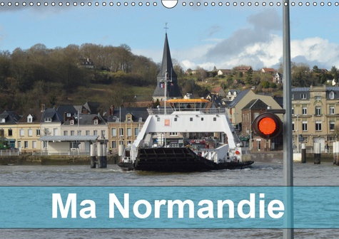 Emprunter MA NORMANDIE (CALENDRIER MURAL 2019 DIN A3 HORIZONTAL) - LIEUX TYPIQUES DE CETTE REGION DE LA SEINE livre