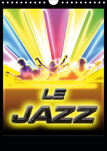 Emprunter LE JAZZ (CALENDRIER MURAL 2019 DIN A4 VERTICAL) - ILLUSTRATIONS DE L'UNIVERS MAGIQUE DU JAZZ PAR BLU livre
